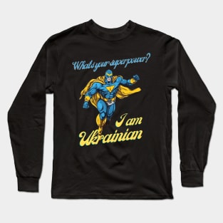 What's your Superpower? i'm Ukrainian Long Sleeve T-Shirt